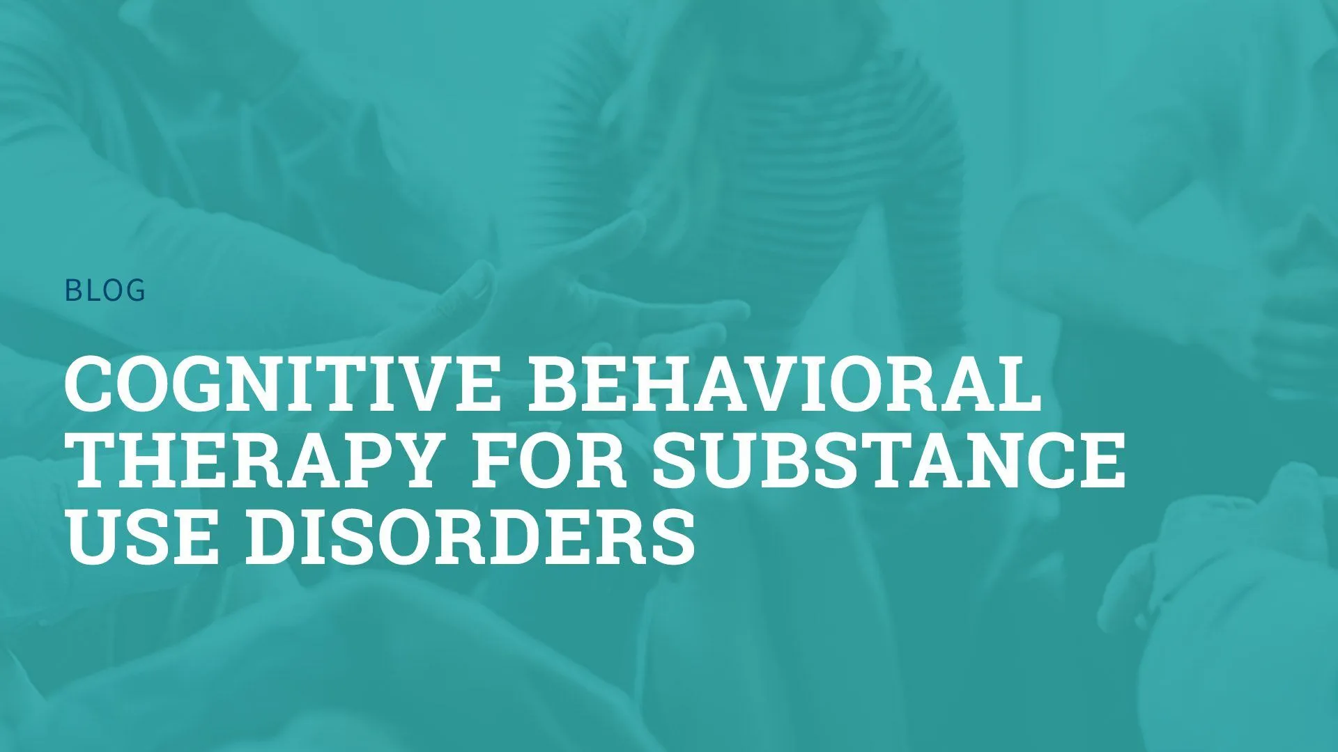 Benefits of Cognitive-Behavioral Therapy in Addiction Recovery